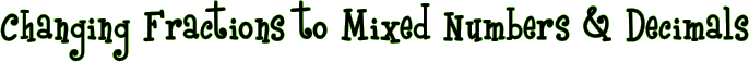 Changing Fractions to Mixed Numbers