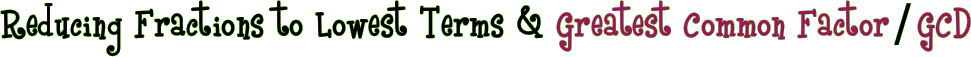 Reducing Fractions to Lowest Terms