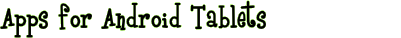 Apps for Android Tablets
