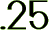 .25